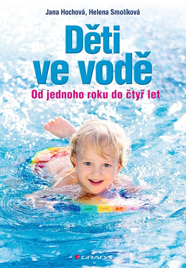 Děti ve vodě - Od jednoho roku do čtyř let – Jana Hochová, Helena Smolíková