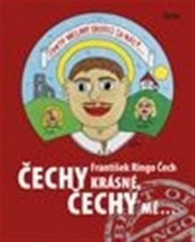 Čechy krásné, Čechy mé... – František Ringo Čech