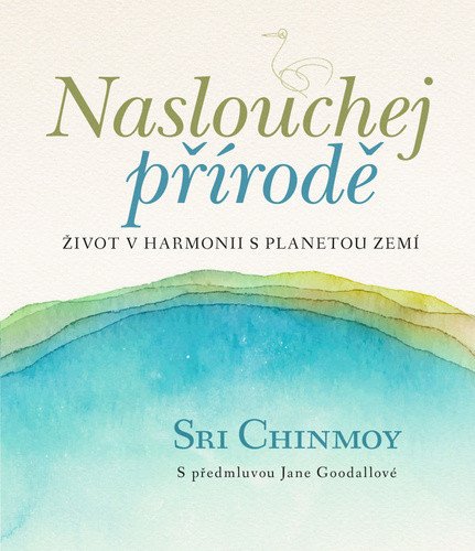 Naslouchej přírodě - Život v harmonii s planetou Zemí – Sri Chinmoy