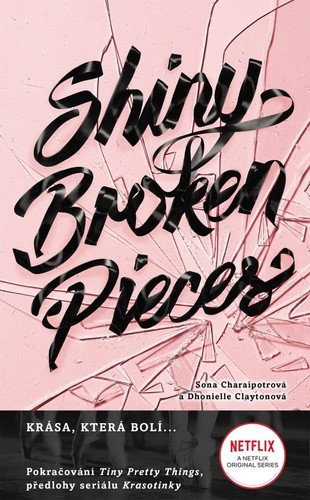 Shiny Broken Pieces - Tiny Pretty Things 2 – Dhonielle Clayton, Sona Charaipotra