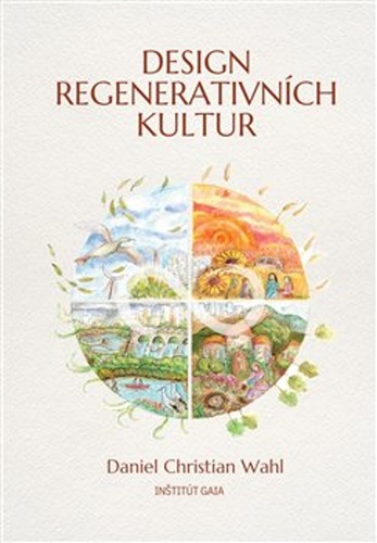 Design regenerativních kultur – Daniel Christian Wahl