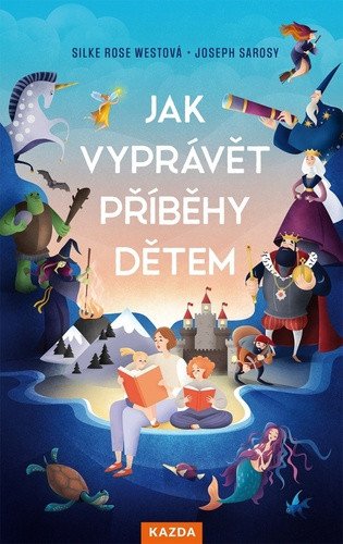 Jak vyprávět příběhy dětem – Joseph Sarosy, Silke Rose West