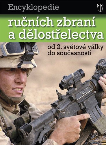 Encyklopedie ručních zbraní a dělostřelectva od 2. světové války do současnosti. – Chris Bishop