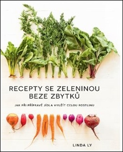 Recepty se zeleninou beze zbytků – Linda Ly