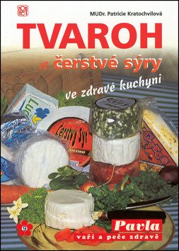 Tvaroh a čerstvé sýry ve zdravé kuchyni – Patricie Kratochvilová