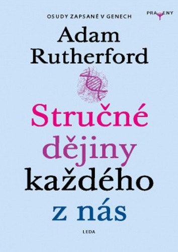 Stručné dějiny každého z nás - Příběhy zaznamenané v našich genech – Adam Rutherford