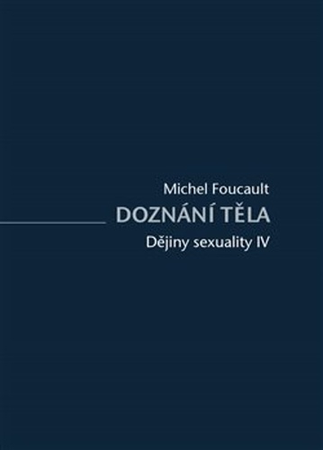 Dějiny sexuality Doznání těla – Michel Foucault