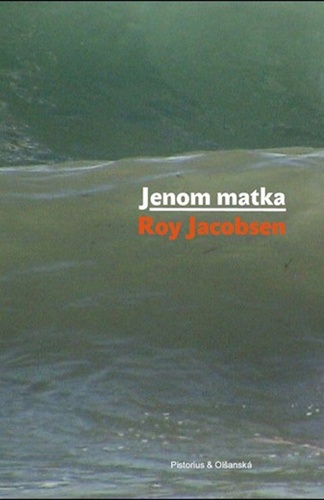 Jenom matka – Roy Jacobsen