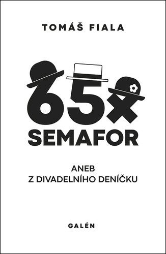 65x Semafor aneb Z divadelního deníčku – Tomáš Fiala