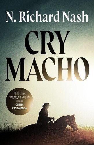 Cry macho – N. Richard Nash