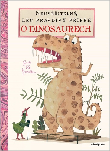 Neuvěřitelný, leč pravdivý příběh o dinosaurech – Guido van Genechten