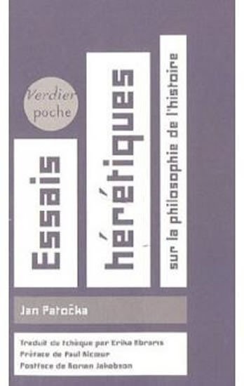 Essais hérétiques - Sur la philosophie de l´Histoire – Jan Patočka