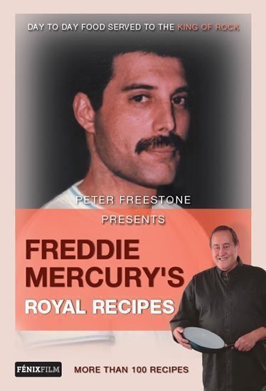 Freddie Mercury’s Royal Recipes – Peter Freestone