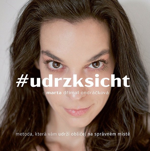 #udrzksicht - Metoda, která vám udrží obličej na správném místě – Marta Dřímal Ondráčková