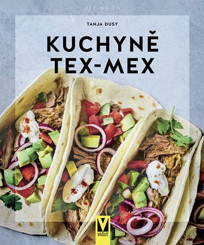 Kuchyně Tex-Mex – Tanja Dusyová
