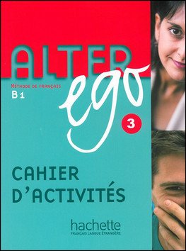 Alter Ego 3 B1 Cahier d´Activités (Methode De Francais) – Guilloux Michel