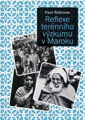 Reflexe terénního výzkumu v Maroku – Paul Rabinow