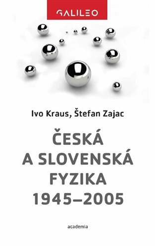 Česká a slovenská fyzika 1945-2005 – Ivo Kraus, Štefan Zajac