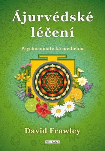 Ájurvédské léčení - Psychosomatická medicína – David Frawley