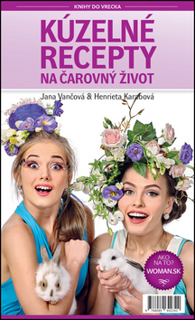 Kúzelné recepty na čarovný život – Jana Vančová, Henrieta Karabová