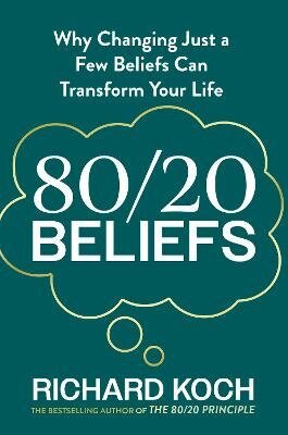 80/20 Beliefs – Richard Koch
