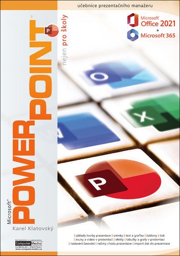 PowerPoint 2021 / 365 nejen pro školy – Karel Klatovský