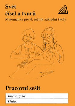 Matematika pro 4. roč. ZŠ PS Svět čísel a tvarů - pracovní sešit – František Kuřina, Alena Hošpesová