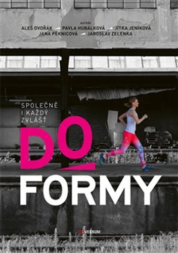 Do formy – Aleš Dvořák, Pavla Hubálková, Jitka Jeníková