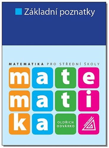 Matematika pro SŠ - Základní poznatky – Oldřich Odvárko
