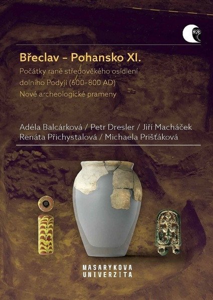 Břeclav-Pohansko XI. - Počátky raně středověkého osídlení dolního Podyjí (600–800 AD). – Petr Dresler, Renáta Přichystalová, Jiří Macháček, Adéla Balcárková, Michaela Prišťáková