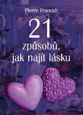21 způsobů, jak najít lásku – Pierre Franckh