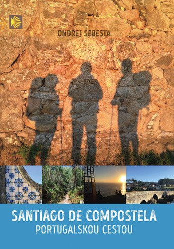 Santiago de Compostela - Portugalskou cestou – Ondřej Šebesta