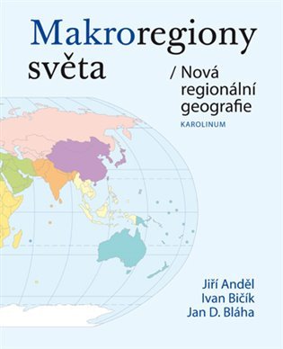 Makroregiony světa / Nová regionální geografie – Ivan Bičík, Jiří Anděl