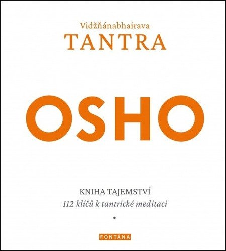Vidžňánabhairava Tantra - Kniha tajemství, 112 klíčů k tantrické meditaci – Osho