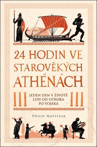 24 hodin ve starověkých Athénách – Philip Matyszak