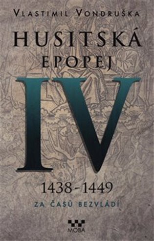 Husitská epopej IV. 1438-1449 - Za časů bezvládí – Vlastimil Vondruška