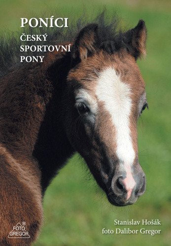 Poníci – Český sportovní pony (ČJ, slovenština) – Dalibor Gregor, Stanislav Hošák