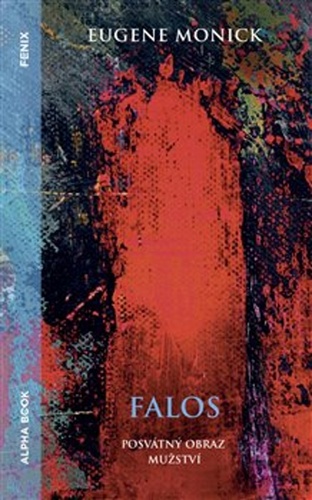 Falos Posvátný obraz mužství – Eugene Monick