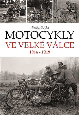 Motocykly ve Velké válce – Miloslav Straka