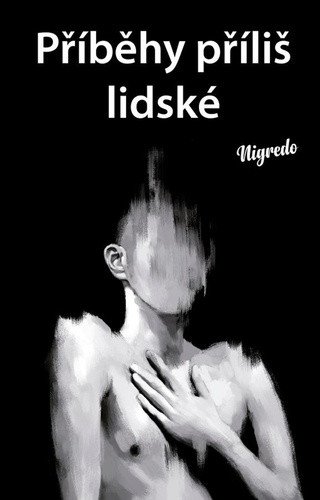 Příběhy příliš lidské – Nigredo