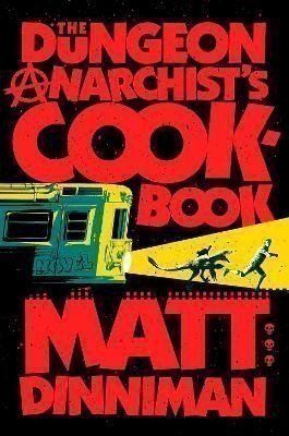 Dungeon Anarchist´s Cookbook – Dinniman Matt