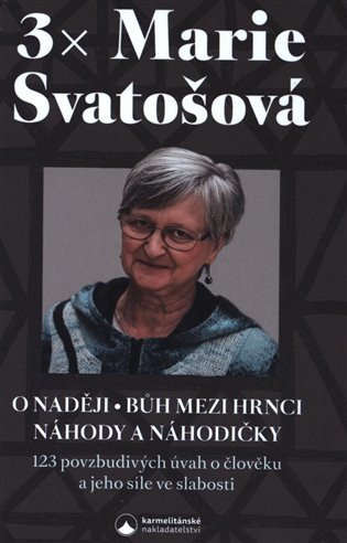 3x Marie Svatošová (O naději, Bůh mezi hrnci, Náhody a náhodičky) – Marie Svatošová
