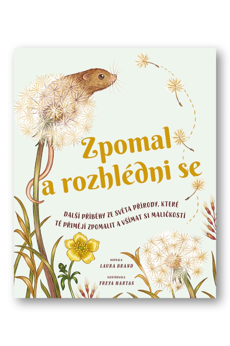Zpomal a rozhlédni se - Další příběhy ze světa přírody, které tě přimějí zpomalit a všímat – Laura Brand