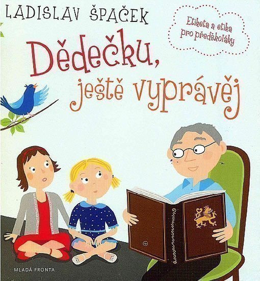 Dědečku, ještě vyprávěj - Etiketa a etika pro předškoláky - CD – Ladislav Špaček