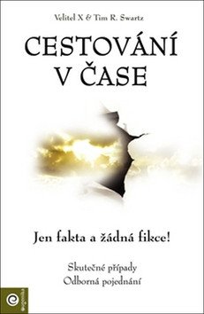 Cestování v čase - Jen fakta a žádná fikce – Swartz Tim R.