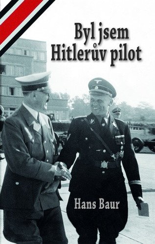 Byl jsem Hitlerův pilot – Hans Baur