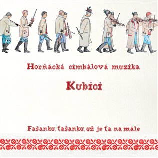 Fašanku, fašanku, už je ťa namále – Kubíci Horňácká Cimbálová muzika