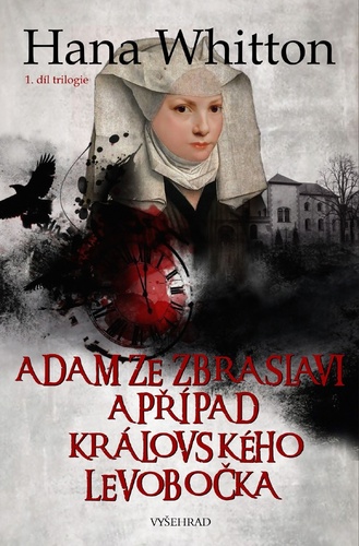 Adam ze Zbraslavi a případ královského levobočka – Hana Whitton