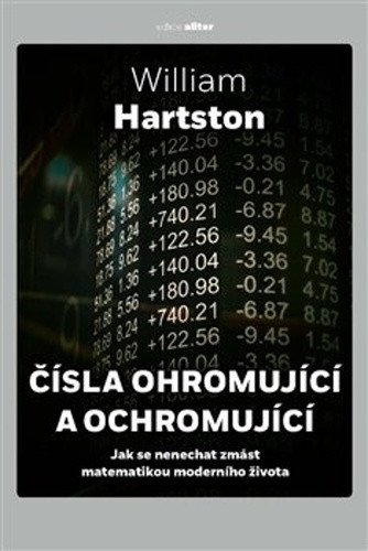 Čísla ohromující a ochromující - Jak se nenechat zmást matematikou moderního života – William Roland Hartston