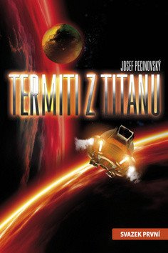 Termiti z Titanu - svazek první – Josef Pecinovský